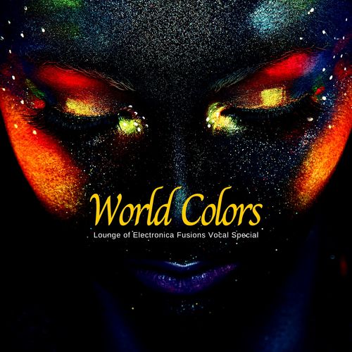 World Colors - Lounge Of Electronica Fusions Vocal Special