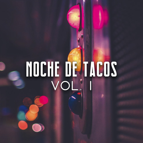 Noche de Tacos Vol. I