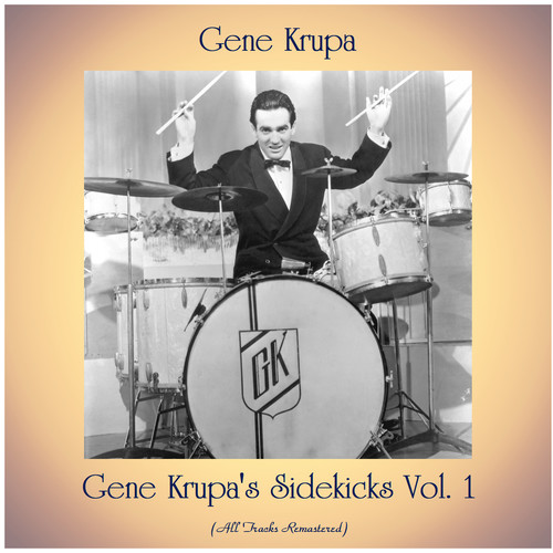 Gene Krupa's Sidekicks Vol. 1 (All Tracks Remastered)