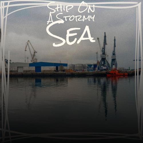 Ship On A Stormy Sea