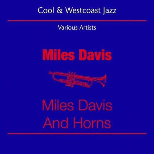 Cool Jazz & Westcoast (Miles Davis - Miles Davis And Horns)