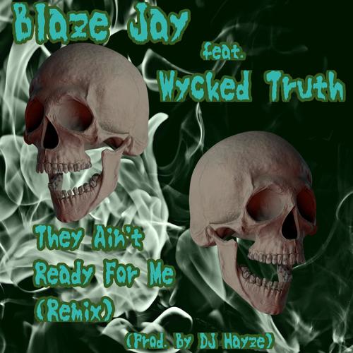 They Ain't Ready For Me (feat. Wycked Truth) [Remix] [Explicit]