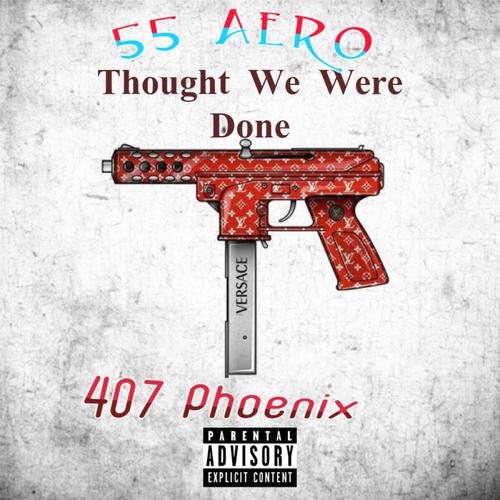 Thought We Were Done (feat. 407 Pheonix) [Explicit]