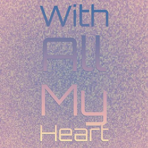 With All My Heart