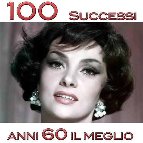 100 Successi Anni 60 il Meglio