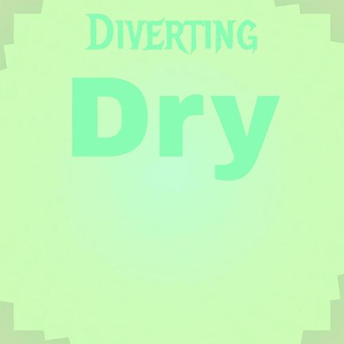 Diverting Dry