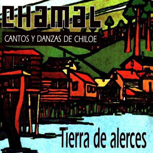 Tierra de Alerces - Cantos y Danzas de Chiloé