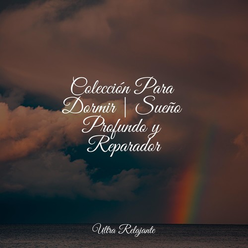 Colección Para Dormir | Sueño Profundo y Reparador