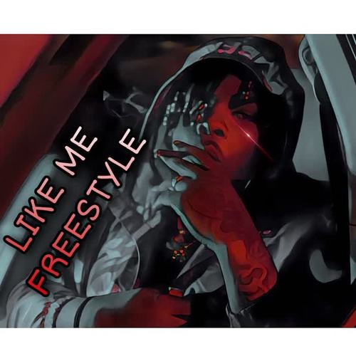 LIKE ME FREESTYLE (Explicit)