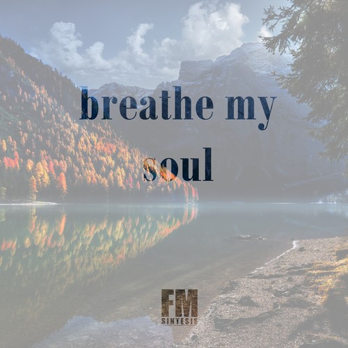 breathe my soul