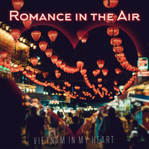 Romance in the Air – Vietnam in My Heart