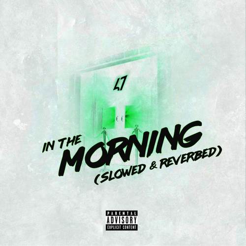 In The Morning (Slowed & Reverbed) [Explicit]