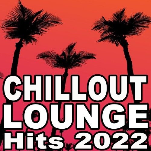 Chillout Lounge Hits 2022 (100% Lounge, Deep House & Soft House Music for Your Laidback Moments)