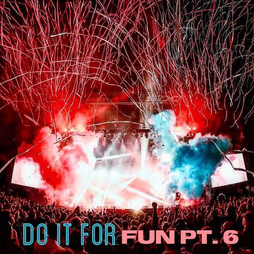 Do It For Fun Pt. 6 (feat. KnG FsT) [Explicit]