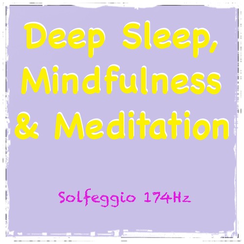 Solfeggio 174Hz: Deep Sleep, Mindfulness & Meditation