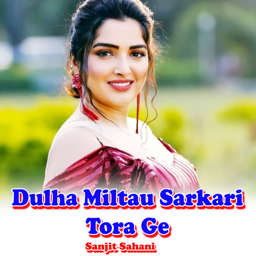 Dulha Miltau Sarkari Tora Ge