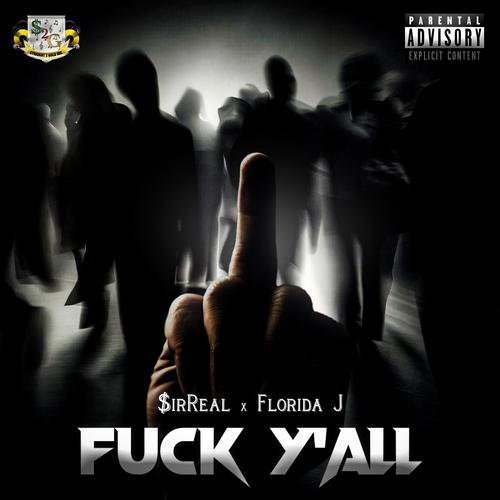 Fuck Y'all (feat. $irReal) [Explicit]