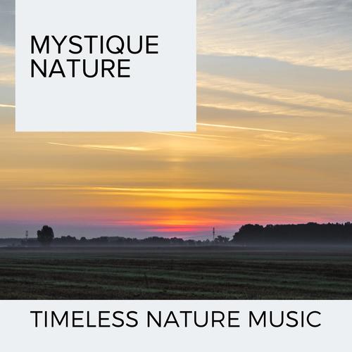 Mystique Nature - Timeless Nature Music