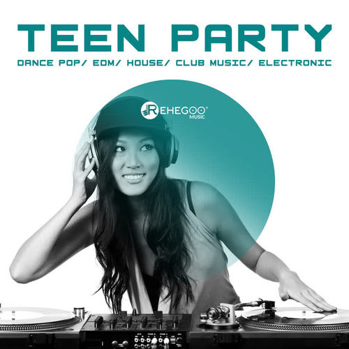 Teen Party - Dance Pop, EDM, House, Club Music, Electronic (Explicit)