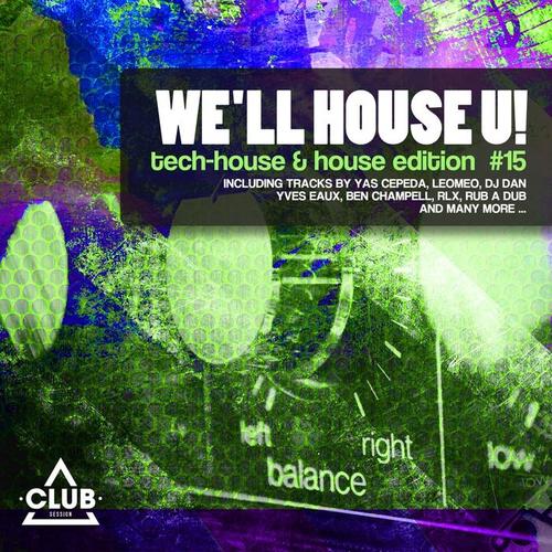 We'll House U! - Tech House & House Edition, Vol. 15