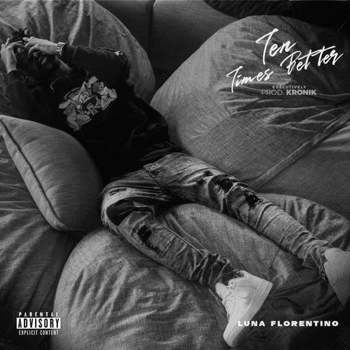 Ten Times Better (Explicit)