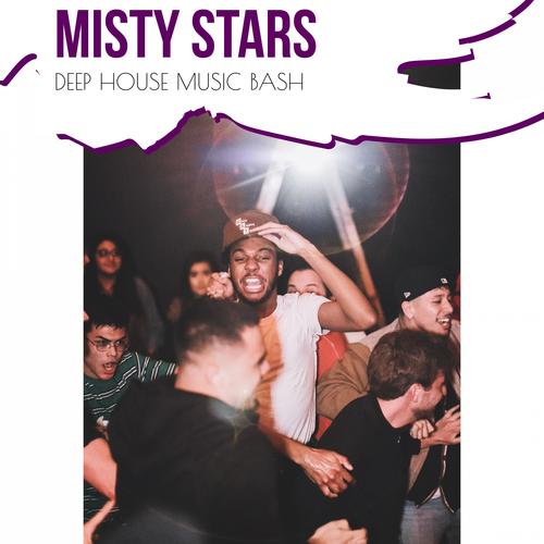 Misty Stars - Deep House Music Bash