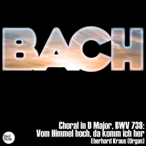 Bach JS: Choral in D Major, BWV 738: Vom Himmel hoch, da komm ich her