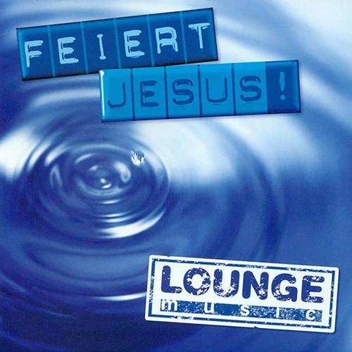 FEIERT JESUS - Lounge Music