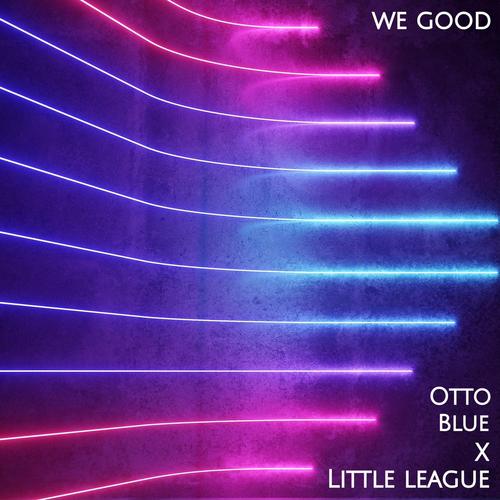 We Good (feat. Little League)