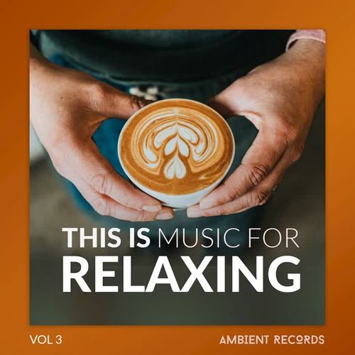 This Is Music For RELAXING, Vol. 3