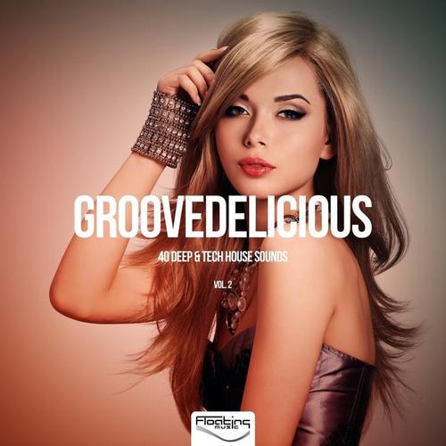 Groovedelicious, Vol. 2 (40 Deep & Tech House Sounds)