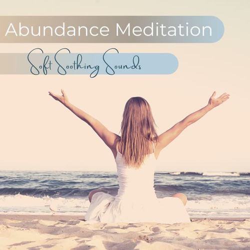 Abundance Meditation - Soft Soothing Sounds to Attract Abundance and Happiness