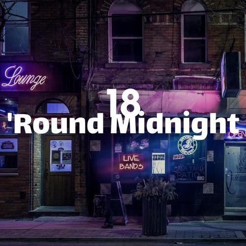 18 'Round Midnight - Relax to the Sound of Jazz Music, Old School Soul R&B Grooves, Ambient Music, Chillout Mix