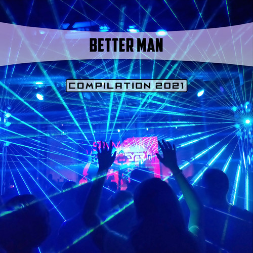 Better Man Compilation 2021