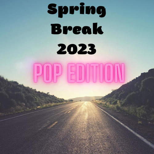 Spring Break 2023 - Pop Edition (Explicit)
