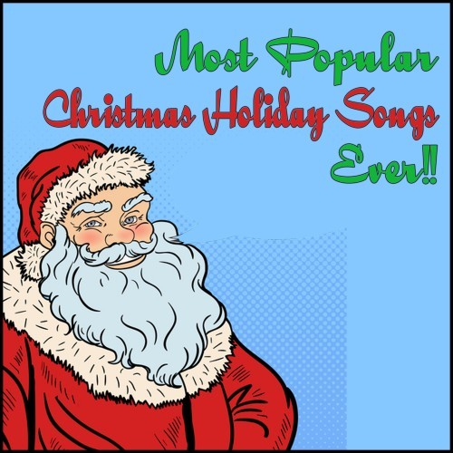 Most Popular Christmas Holiday Songs Ever!!!