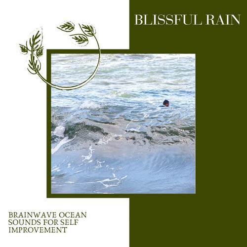 Blissful Rain - Brainwave Ocean Sounds for Self Improvement