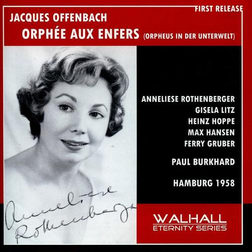 OFFENBACH, J.: Orphée aux enfers (Operetta) [Rothenberger, Litz, Hoppe, Hansen, Gruber, German Radio Symphony Chorus and Orchestra, Burkhard] [1958]