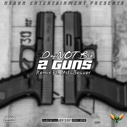 2 Guns (feat. MstaBeaver) [Remix] [Explicit]