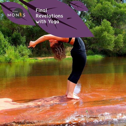 Final Revelations With Yoga