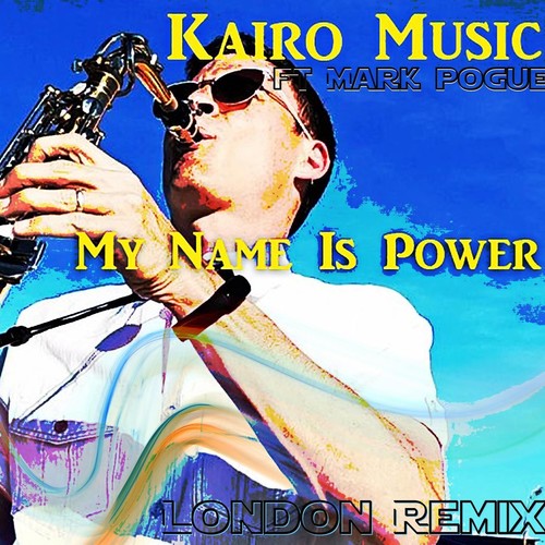 My Name Is Power (London Remix) [feat. Mark Pogue & Adrian Sax]