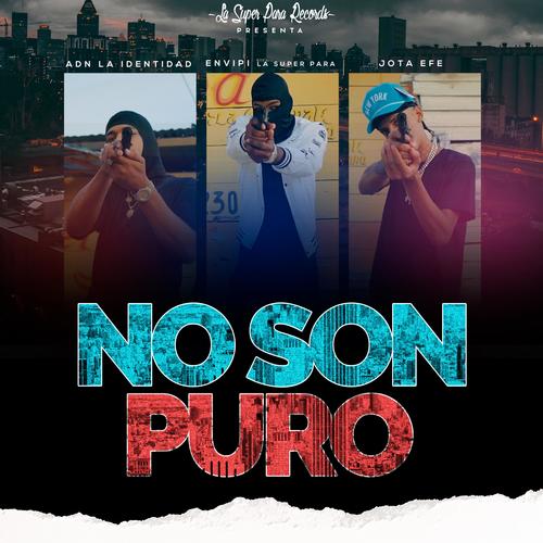 No Son Puro (feat. ADN La Identidad & Jota Efe Music)