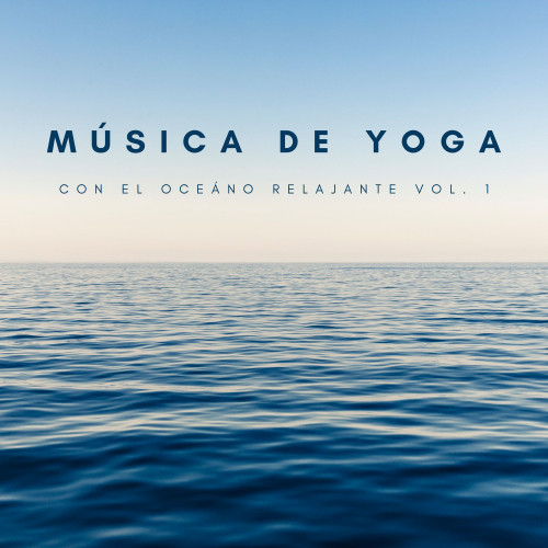 Música De Yoga Con El Oceáno Relajante Vol. 1