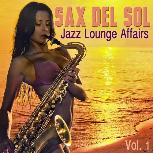 Sax del Sol Jazz Lounge Affairs, Vol. 1