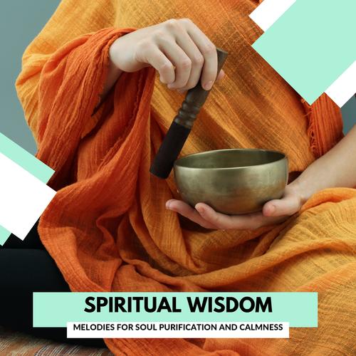 Spiritual Wisdom - Melodies For Soul Purification And Calmness