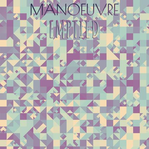 Manoeuvre Emptied