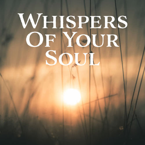 Whispers of Your Soul