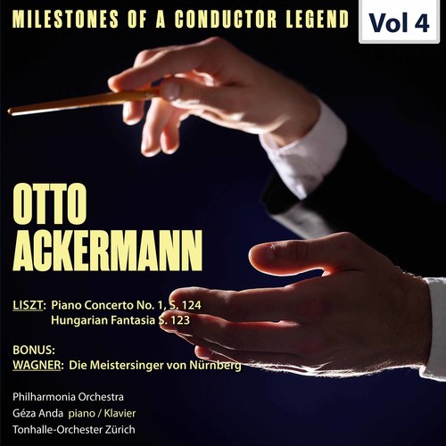 Milestones of a Conductor Legend: Otto Ackermann, Vol. 4