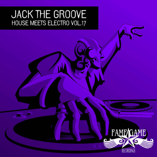 Jack the Groove - House Meets Electro, Vol. 17