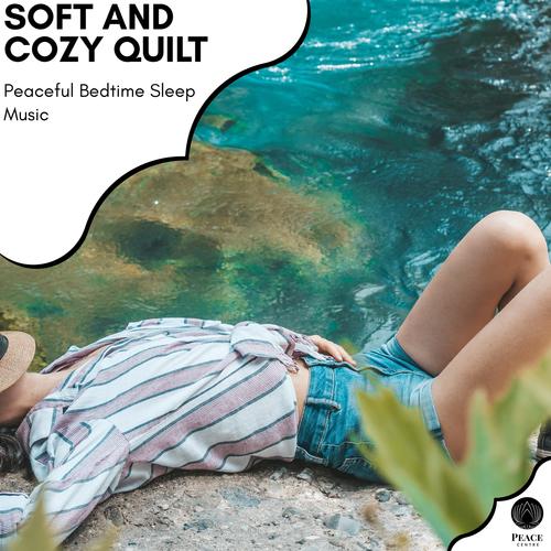 Soft And Cozy Quilt - Peaceful Bedtime Sleep Music